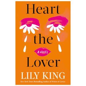 Heart the Lover hardcover book by Lily King